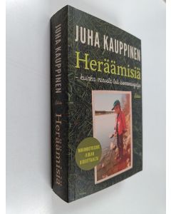Kirjailijan Juha Kauppinen käytetty kirja Heräämisiä : kuinka minusta tuli luonnonsuojelija - Kuinka minusta tuli luonnonsuojelija