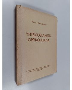 Kirjailijan Paavo Päivänsalo käytetty kirja Yhteisöelämää oppikoulussa