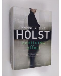 Kirjailijan Hanne-Vibeke Holst käytetty kirja Drottningoffret : roman