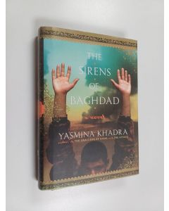 Kirjailijan Yasmina Khadra käytetty kirja The sirens of Baghdad : a novel