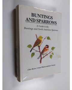 Kirjailijan Clive Byers käytetty kirja Buntings and sparrows : a guide to the buntings and North American sparrows
