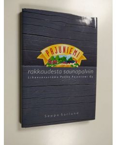 Kirjailijan Seppo Sarlund käytetty kirja Rakkaudesta saunapalviin : Lihansavustamo Pekka Pajuniemi oy