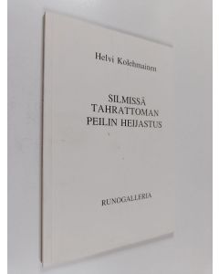 Kirjailijan Helvi Kolehmainen käytetty kirja Silmissä tahrattoman peilin heijastus