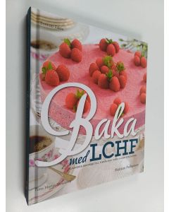 Kirjailijan Mariann Andersson käytetty kirja Baka med LCHF : klassiska bakverk till fika & fest utan socker och gluten