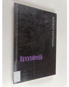 Kirjailijan Konrad Lehtimäki käytetty kirja Syvyydestä