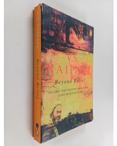 Kirjailijan Vidiadhar Surajprasad Naipaul käytetty kirja Beyond Belief - Islamic Excursions Among the Converted Peoples