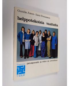 Kirjailijan Gunila Axen uusi kirja Helppotekoisia vaatteita : peruspuvusto ja miten se ommellaan
