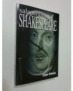 Kirjailijan Seppo Heinola käytetty kirja Salaperäinen Shakespeare : Shakespeare-arvoituksen tarkastelua esoteerisen perinteen valossa