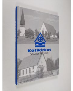 Kirjailijan Paavo Korteniemi käytetty kirja Kotikirkot 50 vuotta, 1953-2003