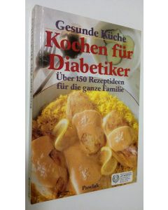 käytetty kirja Gesunde Kuche - Kochen fur Diabetiker : Uber 150 Rezeptideen fur die ganze Familie