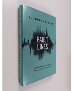 Kirjailijan Raghuram G. Rajan käytetty kirja Fault lines : how hidden fractures still threaten the world economy
