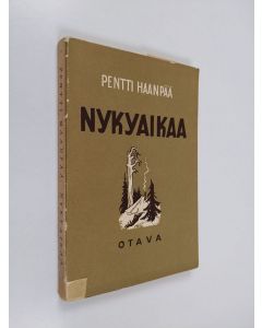 Kirjailijan Pentti Haanpää käytetty kirja Nykyaikaa : kertomuksia