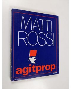 Kirjailijan Matti Rossi käytetty kirja Agitprop