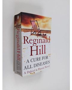 Kirjailijan Reginald Hill käytetty kirja A Cure for All Diseases
