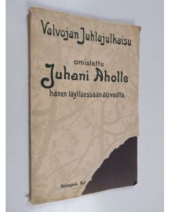 käytetty kirja Valvojan juhlajulkaisu : omistettu Juhani Aholle hänen täyttäessään 50 vuotta