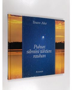 Kirjailijan Teuvo Aho käytetty kirja Puhun silmiisi tähtien rauhan