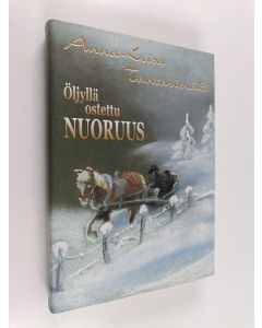 Kirjailijan Anna-Liisa Tantarimäki käytetty kirja Öljyllä ostettu nuoruus