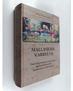 käytetty kirja Mallasjoen varrelta : taiteilijaprofessori Onni Ojan lapsuudenmaisema Janakkalan Löyttymäessä
