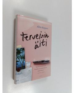 Kirjailijan Alice Kuipers käytetty kirja Terveisin äiti