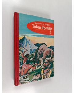 Kirjailijan Charles G.d Roberts käytetty kirja Tulen löytäjät