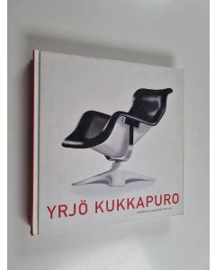 Kirjailijan Yrjö Kukkapuro käytetty kirja Yrjö Kukkapuro : huonekalusuunnittelija