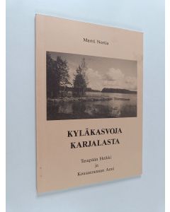 Kirjailijan Martti Nortia käytetty kirja Kyläkasvoja Karjalasta : Tasapään Heikki ja Kousanrannan Anni