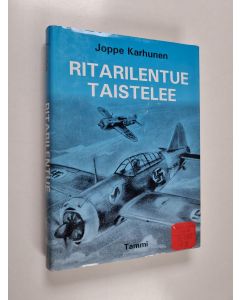 Kirjailijan Joppe Karhunen käytetty kirja Ritarilentue taistelee : lentueenpäällikön muistelmia 1941-1943