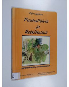 Kirjailijan Pirjo Leppänen käytetty teos Puuhapäiviä ja retkihetkiä