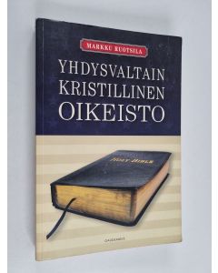 Kirjailijan Markku Ruotsila käytetty kirja Yhdysvaltain kristillinen oikeisto