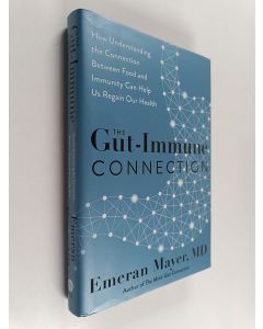 Kirjailijan Emeran A. Mayer käytetty kirja The gut-immune connection : how understanding the connection between food and immunity can help us regain our health
