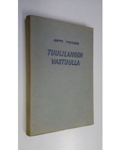 Kirjailijan Antti Timonen käytetty kirja Tuulilahden vastuulla : kertoelma