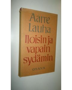 Kirjailijan Aarre Lauha käytetty kirja Iloisin ja vapain sydämin : Erityistilaisuuksissa pidettyjä saarnoja