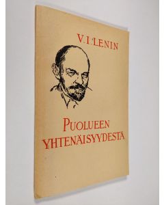 Kirjailijan V. I. Lenin käytetty kirja Puolueen yhtenäisyydestä : (VKP(b):n X edustajakokouksessa pidettyjä selostuksia ja puheita)