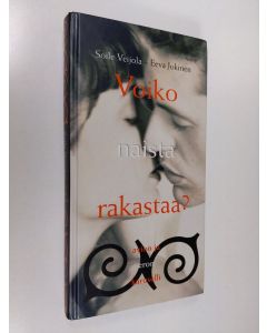 Kirjailijan Soile Veijola käytetty kirja Voiko naista rakastaa : avion ja eron karuselli