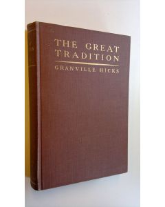 Kirjailijan Granville Hicks käytetty kirja The Great Tradition - An Interpretation of American Literature since the Civil War