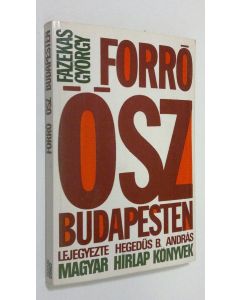 Kirjailijan Fazekas György käytetty kirja Forro ösz Budapesten : eletutinterju