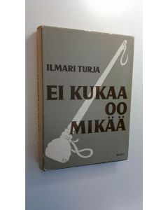 Kirjailijan Ilmari Turja käytetty kirja Ei kukaa oo mikää, sanoo Rannanjärvi