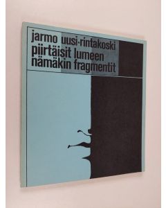 Kirjailijan Jarmo Uusi-Rintakoski käytetty kirja Piirtäisit lumeen nämäkin fragmentit : Runoja