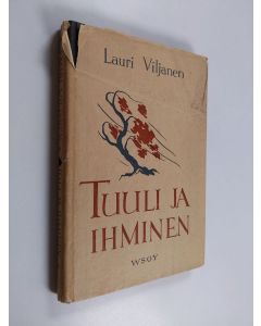 Kirjailijan Lauri Viljanen käytetty kirja Tuuli ja ihminen