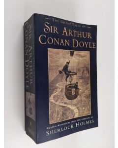 Kirjailijan Arthur Conan Doyle käytetty kirja The great tales of Sir Arthur Conan Doyle