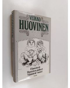 Kirjailijan Veikko Huovinen käytetty kirja Kootut teokset 3 : Hamsterit ; Ihmisten puheet ; Siintävät vuoret