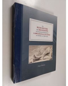 Kirjailijan Osmo Pekonen käytetty kirja La rencontre des religions autour du voyage de l'abbé Réginald Outhier en Suède en 1736-1737