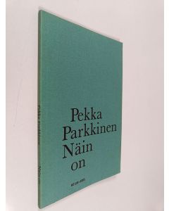 Kirjailijan Pekka Parkkinen käytetty kirja Näin on