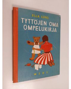 Kirjailijan Eila Koponen & Sigrid Thomsen ym. käytetty kirja Tyttöjen oma ompelukirja