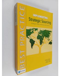 Kirjailijan Gad J Selig & Richard LeFave ym. käytetty kirja Implementing strategic sourcing : a managers guide to world class best practices