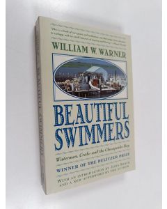 Kirjailijan William W. Warner käytetty kirja Beautiful Swimmers : Watermen, Crabs, and the Chesapeake Bay