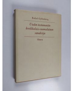 Kirjailijan Rafael Gyllenberg käytetty kirja Uuden testamentin kreikkalais-suomalainen sanakirja