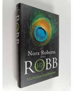 Kirjailijan J. D. Robb käytetty kirja Maineikas kuollessaan
