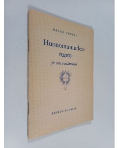 Kirjailijan Helge Ukkola käytetty teos Huonommuudentunto ja sen voittaminen