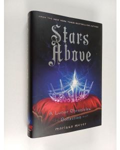 Kirjailijan Marissa Meyer käytetty kirja Stars Above : A Lunar Chronicles Collection